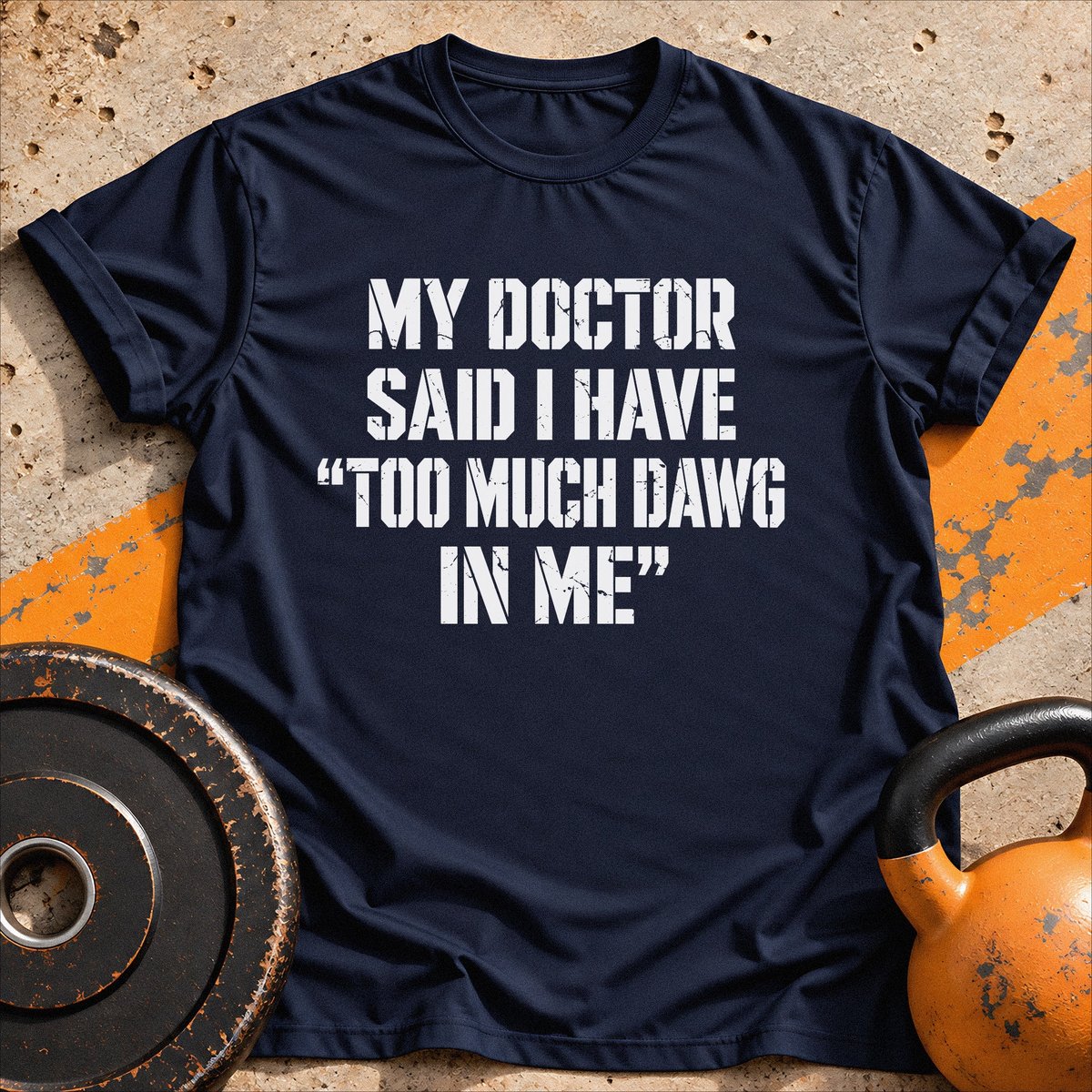 Too Much Dawg T Shirt Gift For Fitness Lover