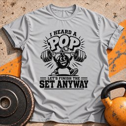 Heard A Pop T Shirt Gift For Fitness Lover