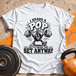 Heard A Pop T Shirt Gift For Fitness Lover