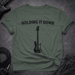 Holding IT Down T Shirt Gift For Bass Player