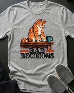 Bad Decisions Tee Gift For Cat Lover