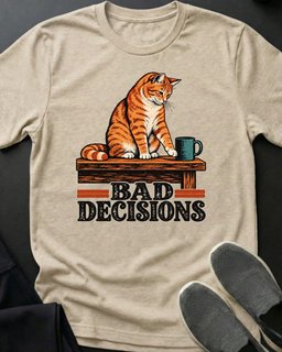 Bad Decisions Tee Gift For Cat Lover