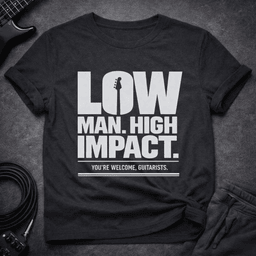 Low Man High Impact T Shirt Gift For Bass Player