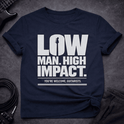 Low Man High Impact T Shirt Gift For Bass Player