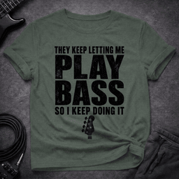 Keep Doing IT T Shirt Gift For Bass Player
