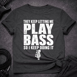 Keep Doing IT T Shirt Gift For Bass Player
