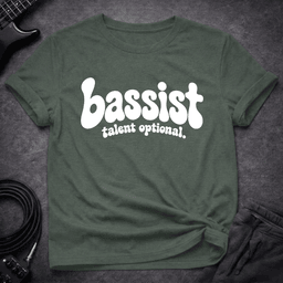 Bassist Talent Optional T Shirt Gift For Bass Player