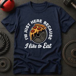 Im Just Here Because T Shirt Gift For Fitness Lover