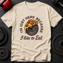Im Just Here Because T Shirt Gift For Fitness Lover