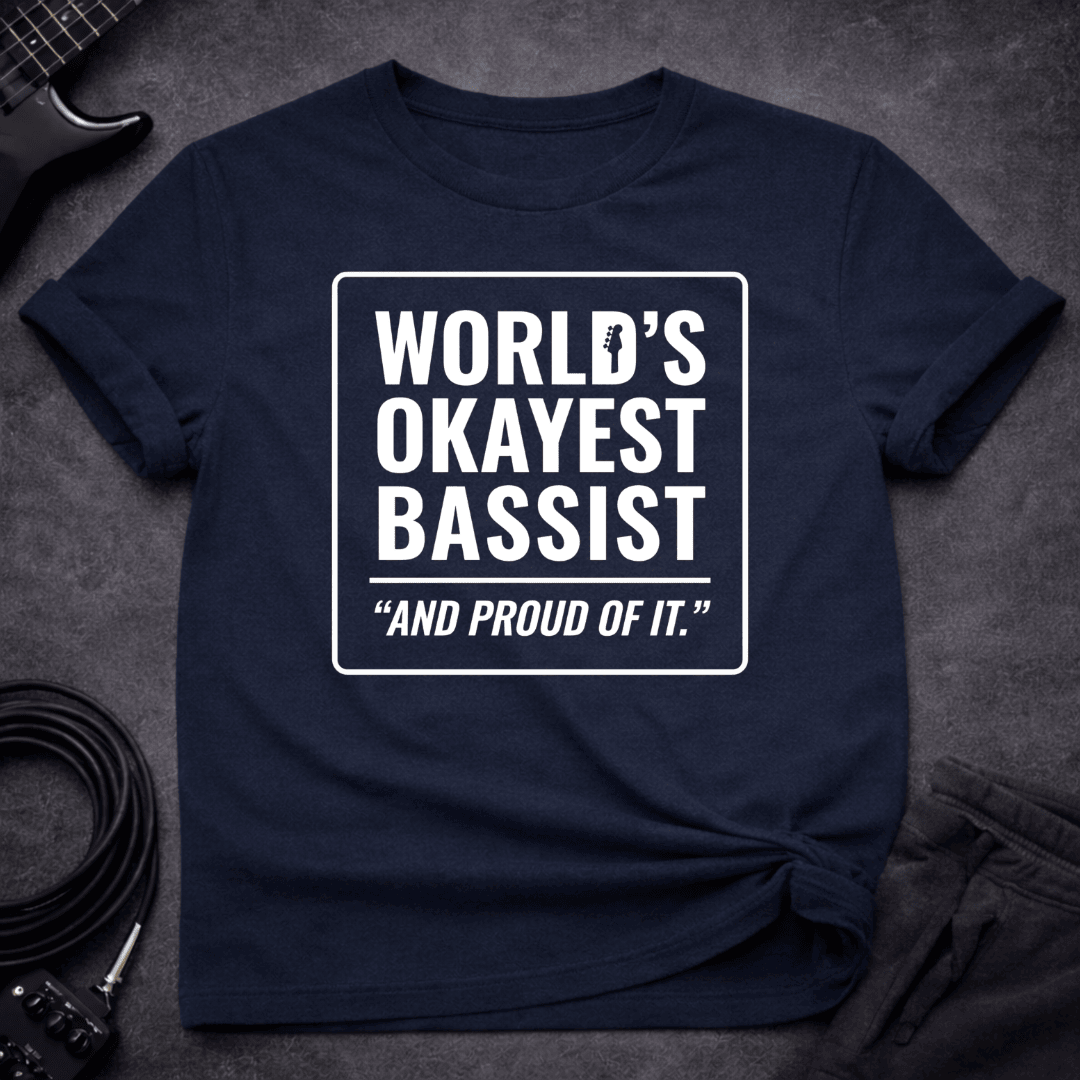 Proud Of IT T Shirt Gift For Bass Player