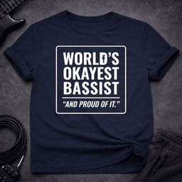 Proud Of IT T Shirt Gift For Bass Player