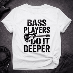 Do IT Deeper T Shirt Gift For Bass Player