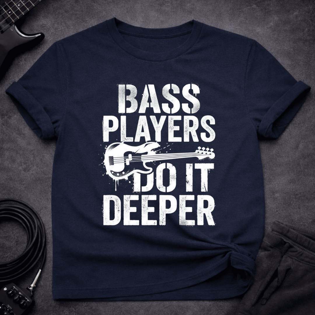 Do IT Deeper T Shirt Gift For Bass Player