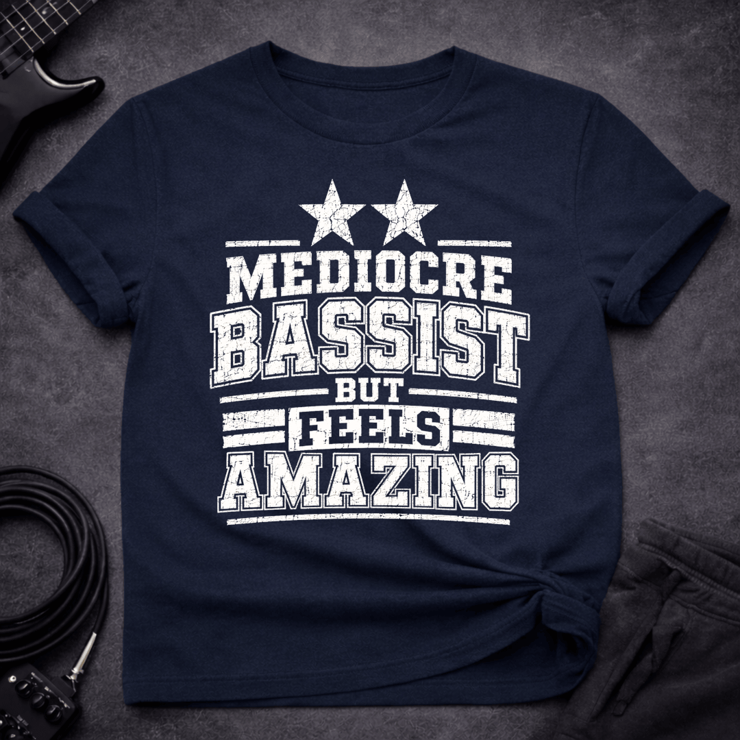 Mediocre Bassist Feels T Shirt Gift For Bass Player