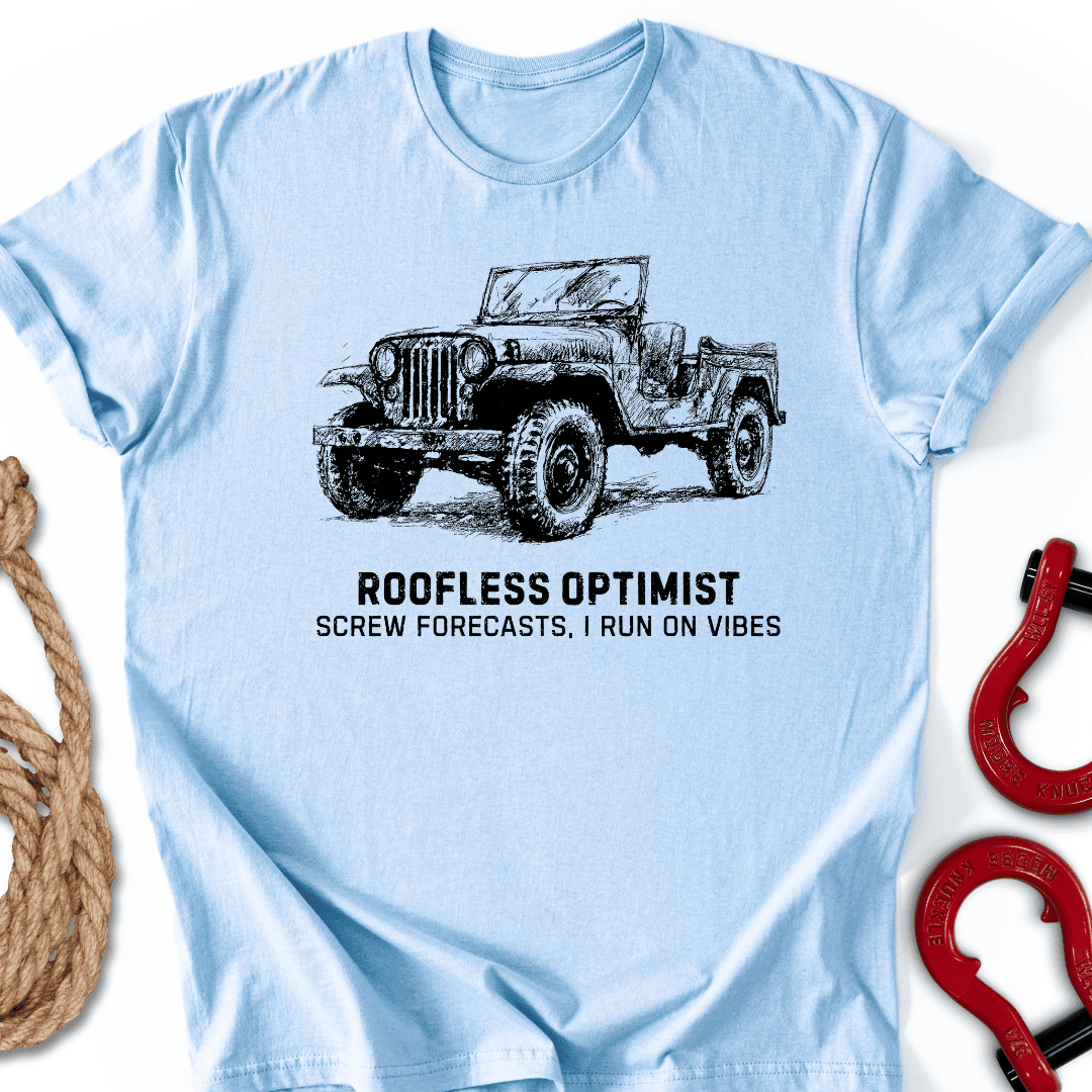 Roofless Optimist T Shirt Gift For Offroad Enthusiast