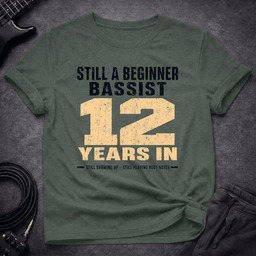 Still A Beginner Bassist T Shirt Gift For Bass Player