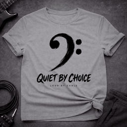 Quiet By Choice T Shirt Gift For Bass Player