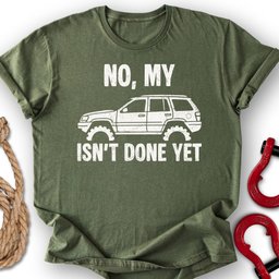 Wj Not Done T Shirt Gift For Offroad Enthusiast