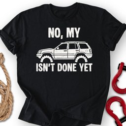 Wj Not Done T Shirt Gift For Offroad Enthusiast
