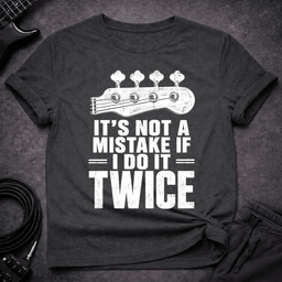 Its Not A Mistake T Shirt Gift For Bass Player