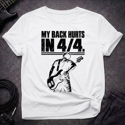 My Back Hurts 4 4 T Shirt Gift For Bass Player