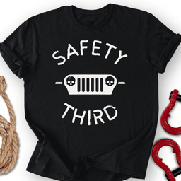 Safety Third T Shirt Gift For Offroad Enthusiast