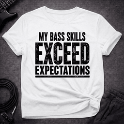 Skill Exceed Expectations T Shirt Gift For Bass Player
