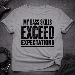 Skill Exceed Expectations T Shirt Gift For Bass Player