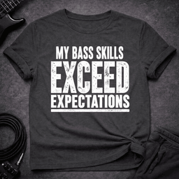 Skill Exceed Expectations T Shirt Gift For Bass Player
