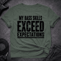 Skill Exceed Expectations T Shirt Gift For Bass Player