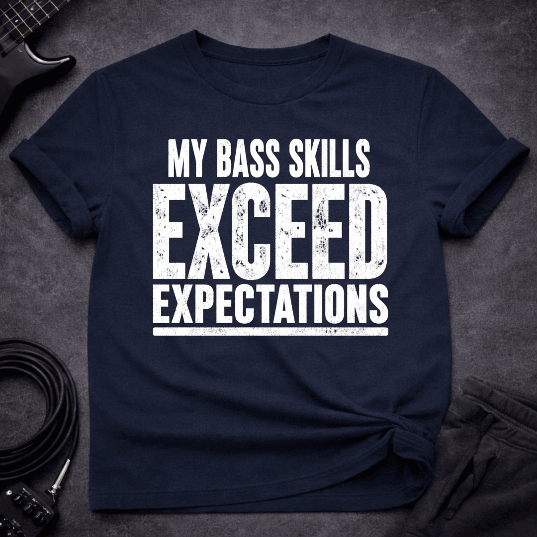 Skill Exceed Expectations T Shirt Gift For Bass Player