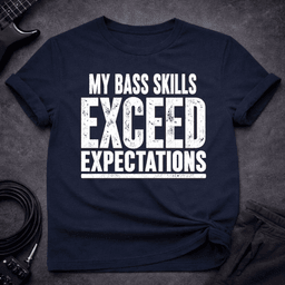 Skill Exceed Expectations T Shirt Gift For Bass Player
