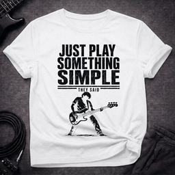 Just Play Something Simple T Shirt Gift For Bass Player