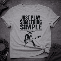 Just Play Something Simple T Shirt Gift For Bass Player