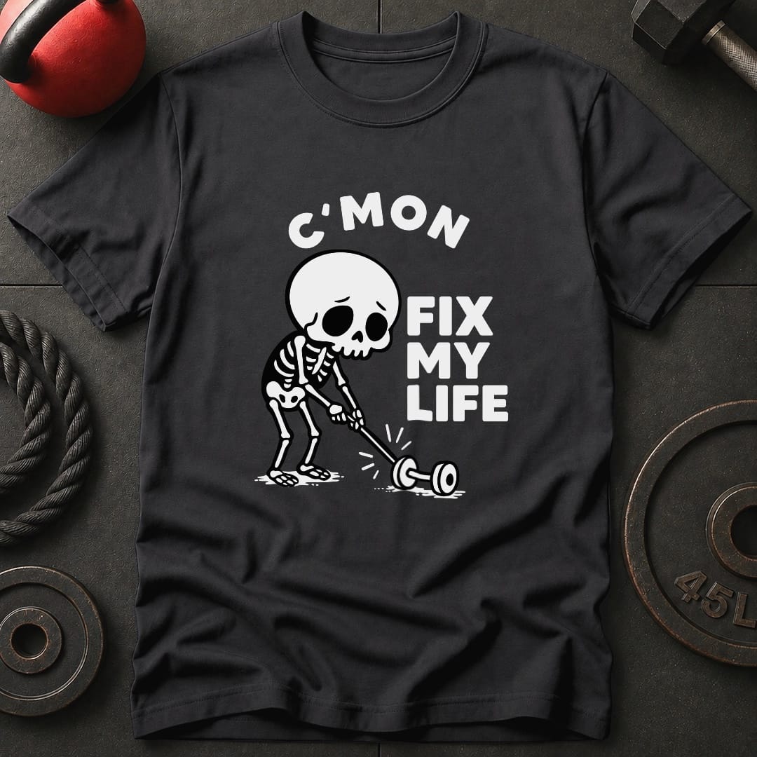 Cmon Fix My Life T Shirt Gift For Fitness Lover