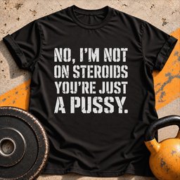 Im Not On Steroids T Shirt Gift For Fitness Lover