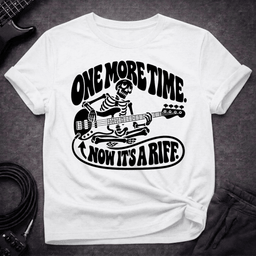 One More Time T Shirt Gift For Bass Player