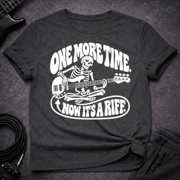 One More Time T Shirt Gift For Bass Player