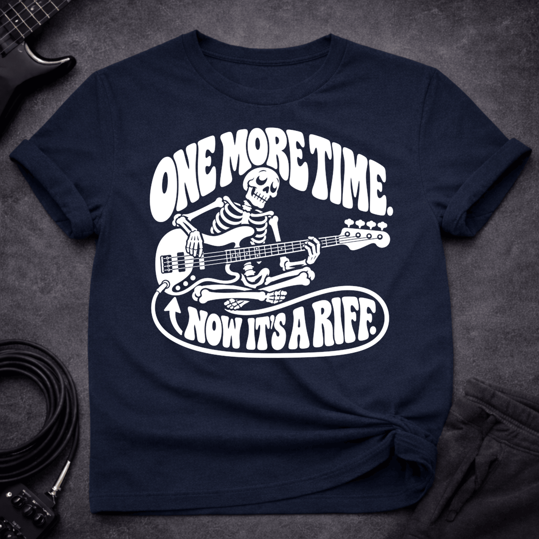 One More Time T Shirt Gift For Bass Player