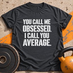 Obsessed Not Average T Shirt Gift For Fitness Lover