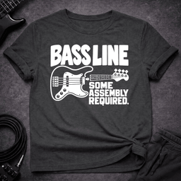 Bassline Assembly Required T Shirt Gift For Bass Player