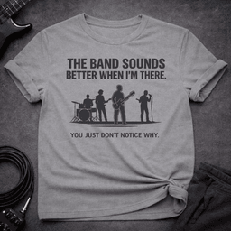 Band Sounds Better T Shirt Gift For Bass Player
