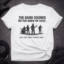 Band Sounds Better T Shirt Gift For Bass Player