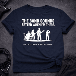 Band Sounds Better T Shirt Gift For Bass Player