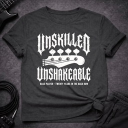 Unskilled Unshakeable T Shirt Gift For Bass Player