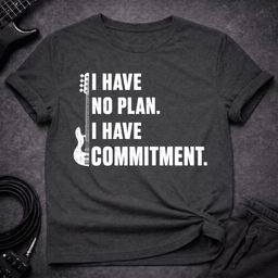 I Have No Commitment T Shirt Gift For Bass Player