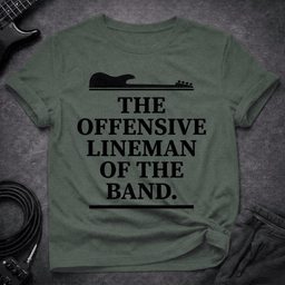 The Offensive Lineman T Shirt Gift For Bass Player
