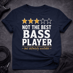 Not The Best T Shirt Gift For Bass Player