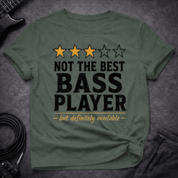 Not The Best T Shirt Gift For Bass Player