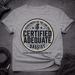 Certified Adequate Bassist T Shirt Gift For Bass Player